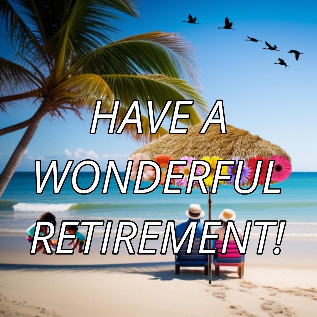 Have A Wonderful Retirement